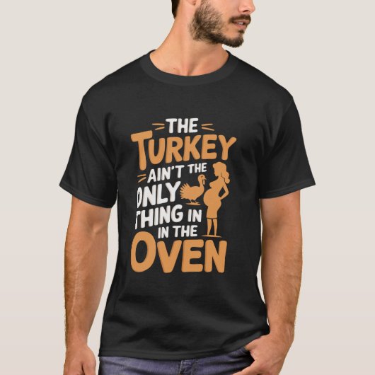 Die Türkei ist das einzige, was im Oven-T-Shirt is T-Shirt (Vorderseite)