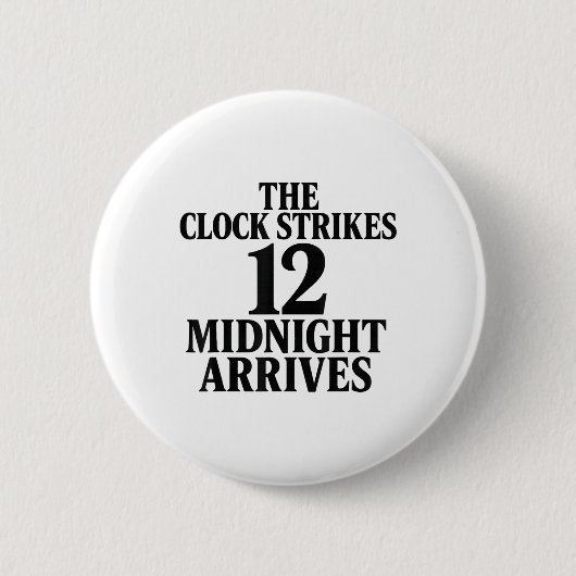 Die Uhr schlägt 12 Mitternacht kommt Meme Button (Vorderseite)