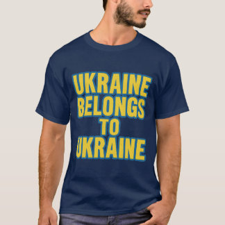 DIE UKRAINE GEHÖRT ZUR UKRAINE T-Shirt
