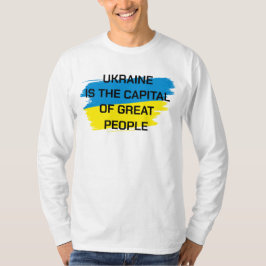 Die Ukraine ist die Hauptstadt des Großen Volkes,  T-Shirt