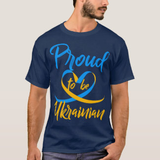 Die Ukraine ist stolz darauf, Ukrainer zu sein T-Shirt