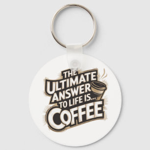 Die ultimative Antwort ist... Coffee Schlüsselanhänger