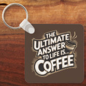Die ultimative Antwort ist... Coffee Schlüsselanhänger (Vorderseite)