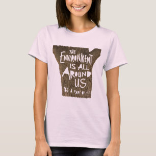 Die UMWELT ist ganz um US ist ein Teil von ihr! T-Shirt