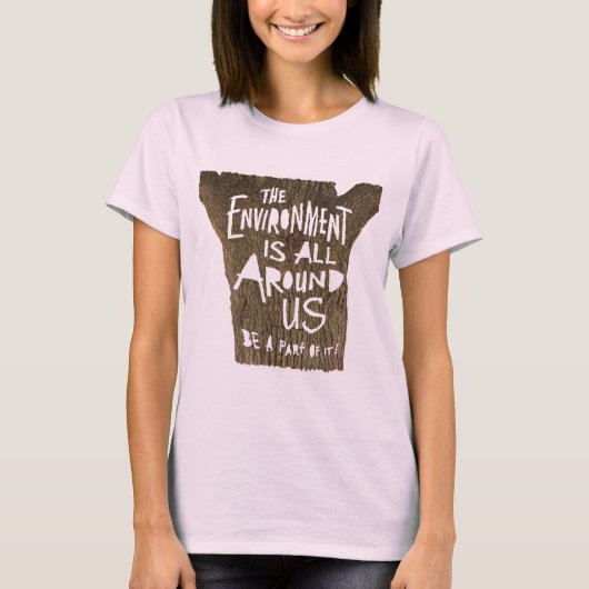 Die Umwelt ist um uns herum ein Teil davon sein! T-Shirt (Vorderseite)