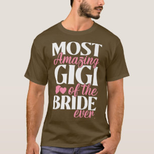 Die unglaublichste Gigi der Braut Hochzeit  T-Shirt