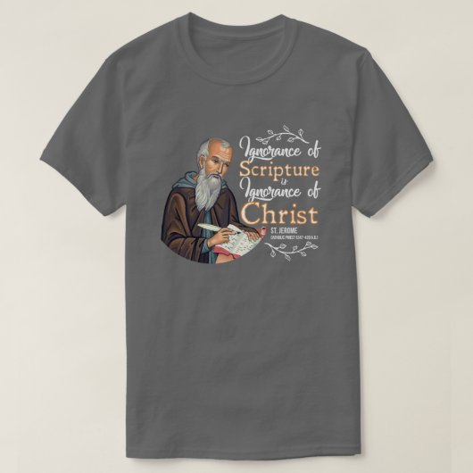 Die Unwissenheit der Schrift ist... (St. Jerome) T-Shirt (Design vorne)