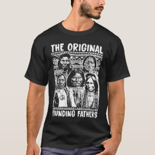 Die ursprünglichen Gründerväter Eingeborene Amerik T-Shirt