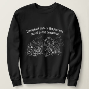 Die Vergangenheit wurde von Eroberern gelöscht Alt Sweatshirt