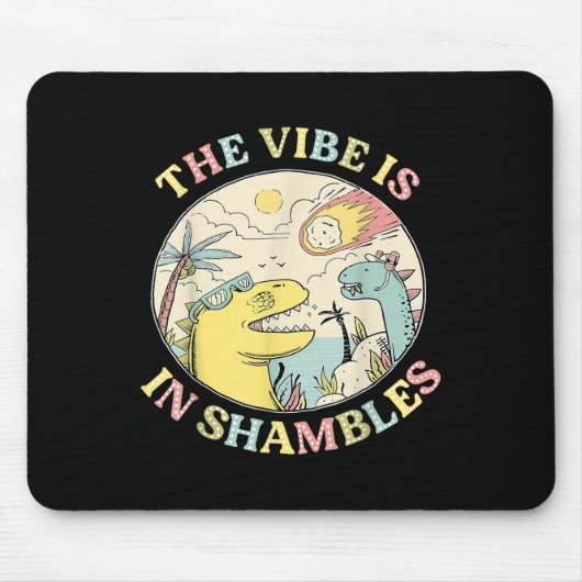 Die Vibe befindet sich in Shambles Dinosaur Mental Mousepad (Vorne)