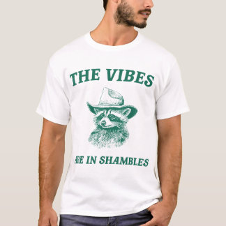 Die Vibes sind in Shambles sarkastisch T-Shirt