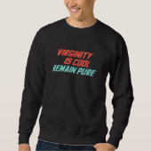 Die Virginität ist Cool Sweatshirt (Vorderseite)