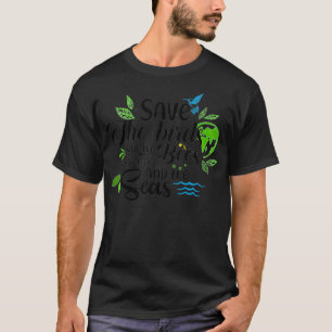die Vögel gerettet, die Bienen Gerettet, die Bäume T-Shirt