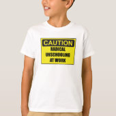 Die Vorsicht des Kindes radikales Unschooling T-Shirt (Vorderseite)