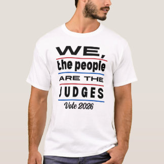 Die Wahlen 2026 sind wir, das Volk, die Richter T-Shirt