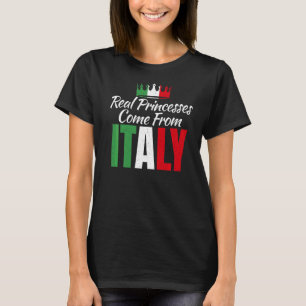 Die wahren Prinzessinnen kommen aus Italien, Itali T-Shirt