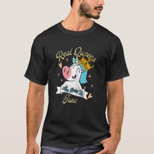 Die wahren Prinzessinnen sind im Juni Geboren. T-Shirt