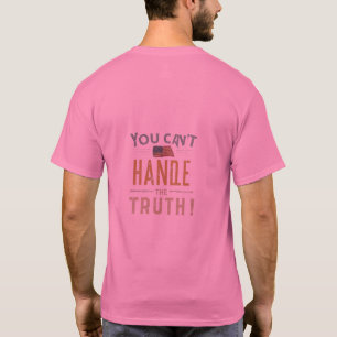 Die Wahrheit enthüllend: Man kann die Wahrheit nic T-Shirt