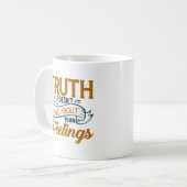 Die Wahrheit kümmert sich nicht um Ihre Gefühle Ka Kaffeetasse (Vorderseite Links)