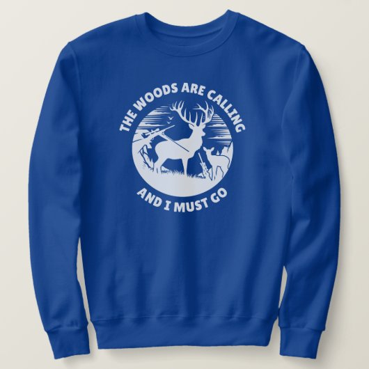 Die Wälder rufen und ich muss gehen | Hirschjagd Sweatshirt (Design vorne)
