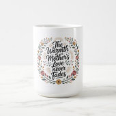 Die Wärme der Liebe einer Mutter verblasst nie Kaffeetasse (Mittel)