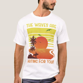 Die Waves sind für Sie Gewartet T-Shirt