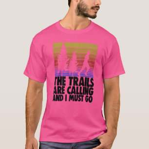 Die Wege rufen an und ich muss sportlich gehen T-Shirt