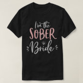 Die Weibchen der Sober Bride Funny Matching Bachel T-Shirt (Design vorne)