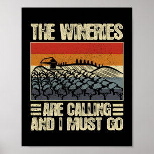 Die Weingüter rufen und ich muss Weinjahrgang gehe Poster