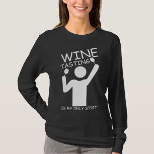 Die Weinverkostung ist mein Sport-Wein T-Shirt