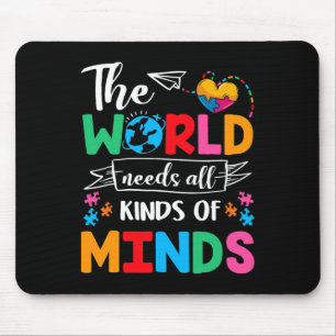 Die Welt braucht alle Arten von Minds Autismus Aus Mousepad