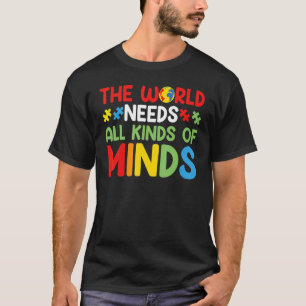 Die Welt braucht alle Arten von Minds Autismus Aus T-Shirt