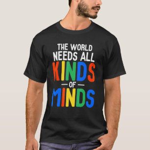Die Welt braucht alle möglichen Arten von Minds Au T-Shirt
