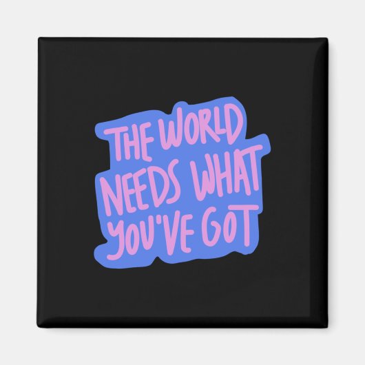 Die Welt braucht dich 1 Magnet (Vorne)