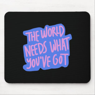 Die Welt braucht dich 1 Mousepad
