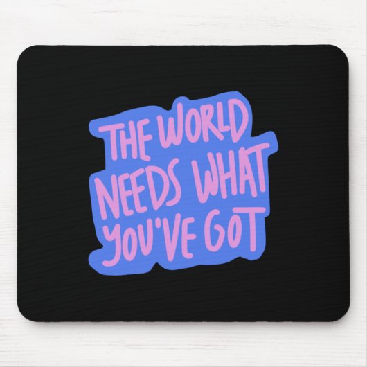 Die Welt braucht dich 1 Mousepad (Vorne)