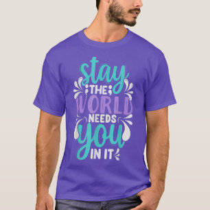 Die Welt braucht dich in ihr Suizidprävention T-Shirt