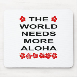 Die Welt braucht mehr Aloha Light Color Mousepad
