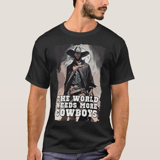 Die Welt braucht mehr Cowboys Western Cowboy Spric T-Shirt (Vorderseite)
