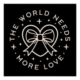Die Welt braucht mehr Liebe Gütezeichen schwarz Poster