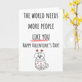 Die Welt braucht mehr Menschen, die Valentinität v Karte