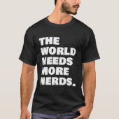 Die Welt braucht mehr Nerds T-Shirt (Vorderseite)