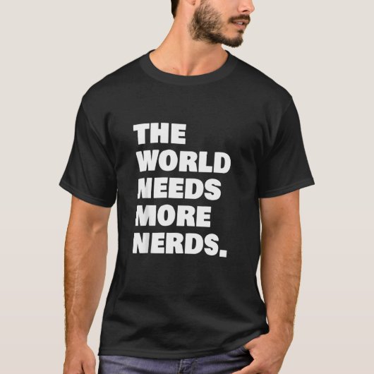 Die Welt braucht mehr Nerds T-Shirt (Vorderseite)