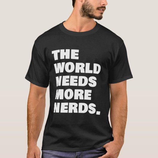 Die Welt braucht mehr Nerds T-Shirt (Vorderseite)