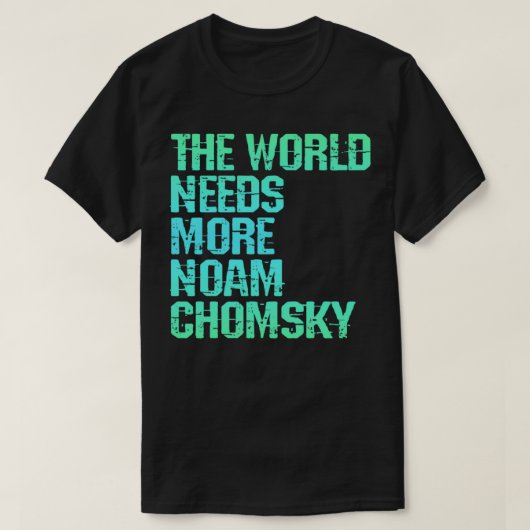 Die Welt braucht mehr Noam Chomsky Lesen Sie hören T-Shirt (Design vorne)