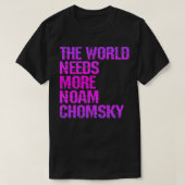 Die Welt braucht mehr Noam Chomsky Read Chomsky Wh T-Shirt (Design vorne)