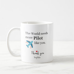 Die Welt braucht mehr Piloten wie dich Personalisi Kaffeetasse