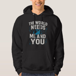 DIE WELT BRAUCHT MICH UND DICH HOODIE