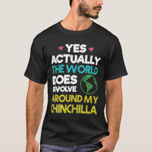 Die Welt dreht sich um mein Chinchilla T-Shirt