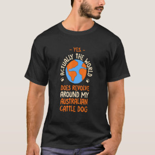 Die Welt dreht sich um meine australischen Rinder T-Shirt